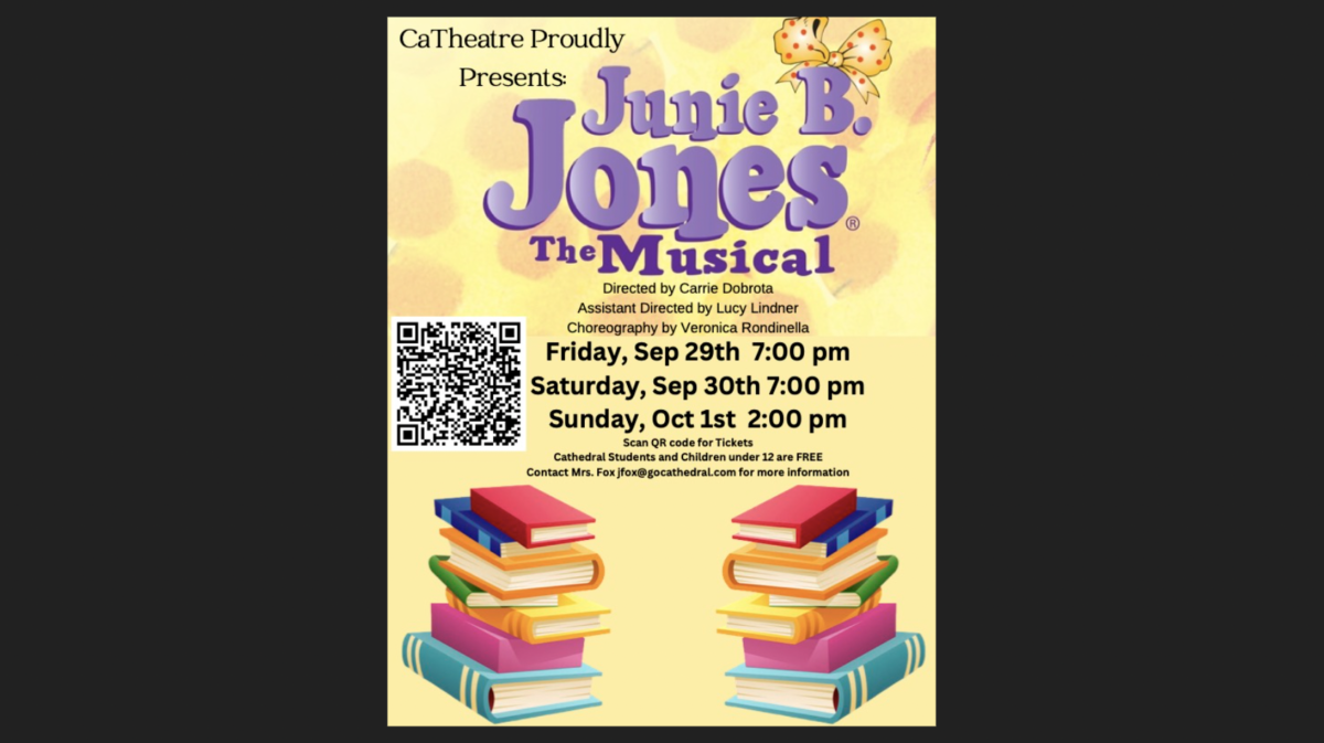 The flyer for Junie B. Jones has been scene around Cathedral for the last month.